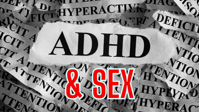 ADHD & Sex